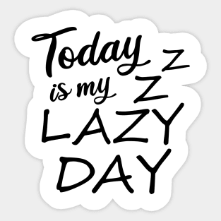 Today is my lazy day Sticker